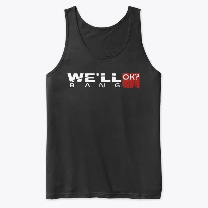 "We'll Bang, Ok" Tank tops