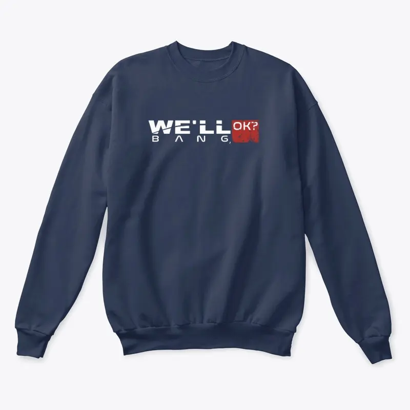 "We'll bang, ok?" Hoodie/Sweatshirts!