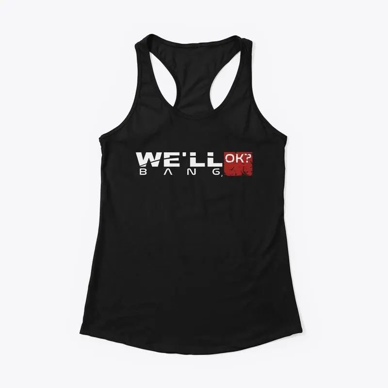 "We'll Bang, Ok" Tank tops