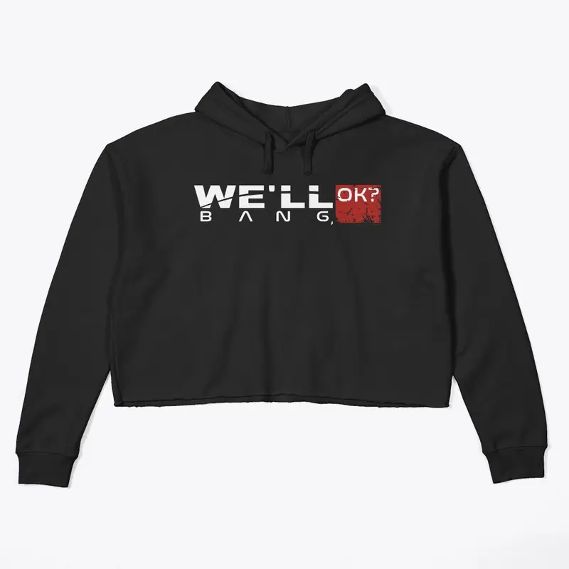 "We'll bang, ok?" Women's tees/hoodies