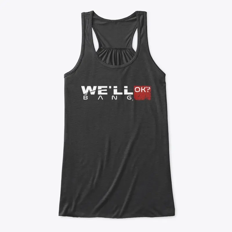 "We'll Bang, Ok" Tank tops