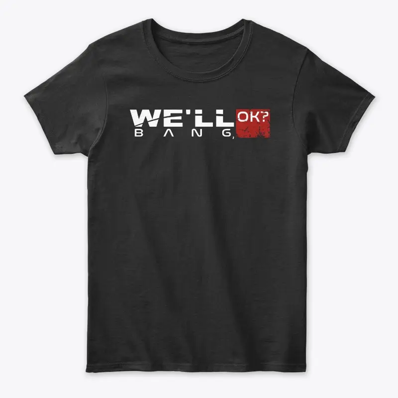 "We'll bang, ok?" Women's tees/hoodies